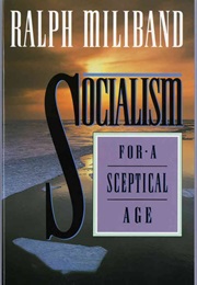 Socialism for a Sceptical Age (Ralph Miliband)