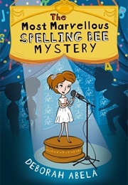 The Most Marvellous Spelling Bee Mystery (Deborah Abela)