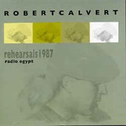 Robert Calvert ‎– Radio Egypt Rehearsals 1987