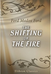The Shifting of the Fire (Ford Madox Ford)