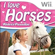 I Love Horses: Rider's Paradise
