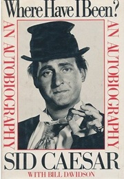 Where Have I Been? (Sid Caesar)