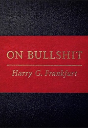 On Bullshit (Harry G. Frankfurt)
