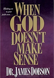 When God Doesn&#39;t Make Sense (James Dobson)
