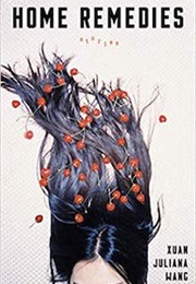 Home Remedies (Xuan Juliana Wang)