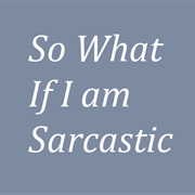 Sarcastic