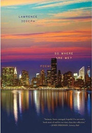 So Where Are We? (Lawrence Joseph)