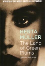 The Land of Green Plums (Herta Müller, Trans. Michael Hofmann)