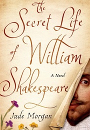 The Secret Life of William Shakespeare (Jude Morgan)