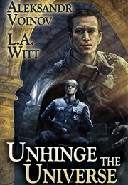 Unhinge the Universe (Aleksandr Voinov and L. A. Witt)
