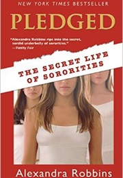 Pledged: The Secret Life of Sororities (Alexandra Robbins)