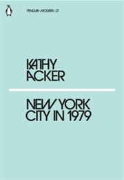 New York City in 1979 (Kathy Acker)