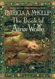 The Book of Atrix Wolfe (Patricia McKillip)