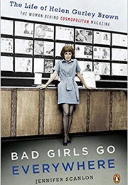 Bad Girls Go Everywhere: The Life of Helen Gurley Brown (Jennifer Scanlon)