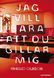 Jag Vill Bara Att Du Gillar Mig (Ingrid Olsson)