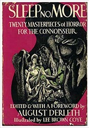 Sleep No More: Twenty Masterpieces of Horror for the Connoisseur (August Derleth)