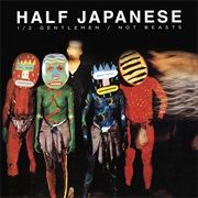 Half Japanese – 1/2 Gentlemen/Not Beasts
