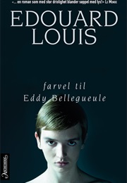 Farvel Til Eddy Bellegueule (Edouard Louis)