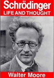 Schrödinger: Life and Thought (Walter Moore)