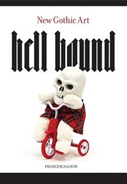 Hell Bound: New Gothic Art (Francesca Gavin)