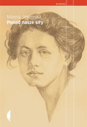 Ponad Nasze Siły (Milena Jesenska)