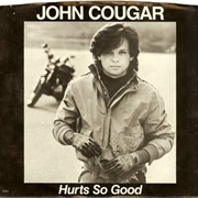 John Cougar Mellencamp - "Hurts So Good"