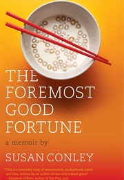The Foremost Good Fortune (Susan Conley)