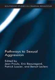 Pathways to Sexual Aggression (Jean Proulx)