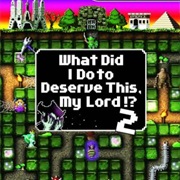 What Did I Do to Deserve This, My Lord? 2