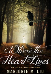 Where the Heart Lives (Marjorie M. Liu)