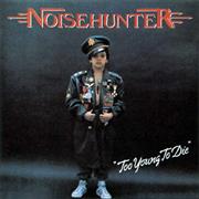 Noisehunter - Too Young to Die (1989)