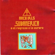 Arco Iris - Sudamérica O El Regreso a La Aurora (1972)
