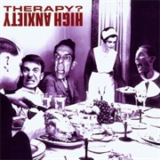 Therapy? - High Anxiety