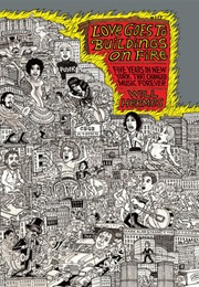 Love Goes to Buildings on Fire: Five Years in New York That Changed Music Forever (Will Hermes)