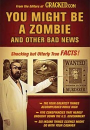 You Might Be a Zombie and Other Bad News (Cracked.com)