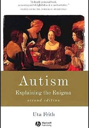 Autism: Explaining the Enigma (Uta Frith)