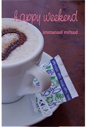 Happy Weekend (Immanuel Mifsud)
