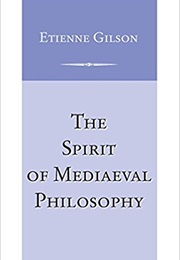 The Spirit of Medieval Philosophy (Etienne Gilson)