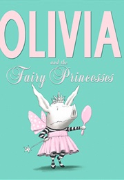 Olivia and the Fairy Princesses (Iam Falconer)