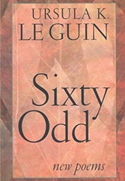 Sixty Odd: New Poems (Ursula K. Le Guin)