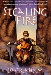 Stealing Fire (Jo Graham)