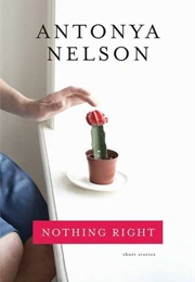 Nothing Right (Antonya Nelson)