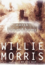 North Toward Home (Willie Morris)