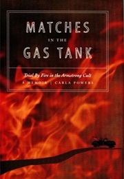Matches in the Gas Tank: Trial by Fire in the Armstrong Cult (Carla Powers)