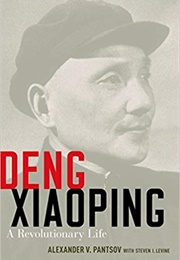 Deng Xiaoping: A Revolutionary Life (Alexander Pantsov and Steven I Levine)