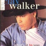 What&#39;s It to You - Clay Walker