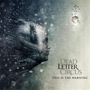 Dead Letter Circus - This Is the Warning