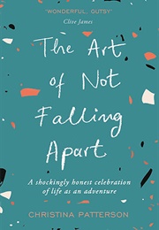 The Art of Not Falling Apart (Christina Patterson)