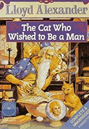 The Cat Who Wished to Be a Man (Lloyd Alexander)