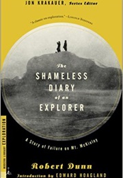 The Shameless Diary of an Explorer: A Story of Failure on Mt. McKinley (Robert Dunn)